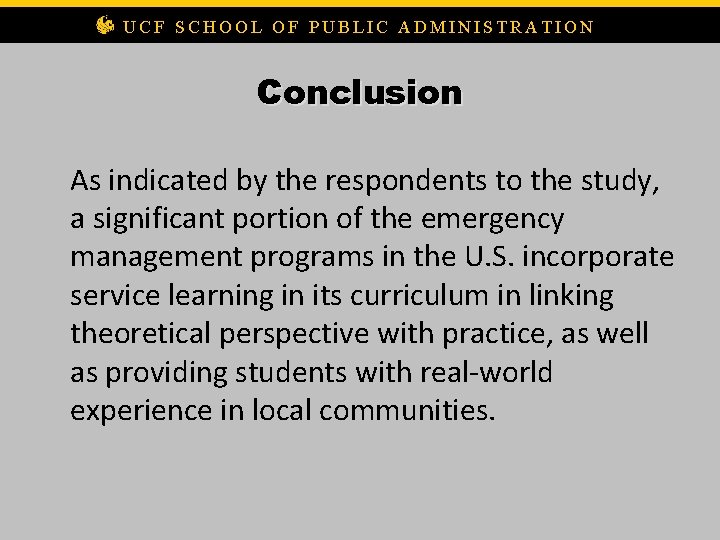 UCF SCHOOL OF PUBLIC ADMINISTRATION Conclusion As indicated by the respondents to the study,