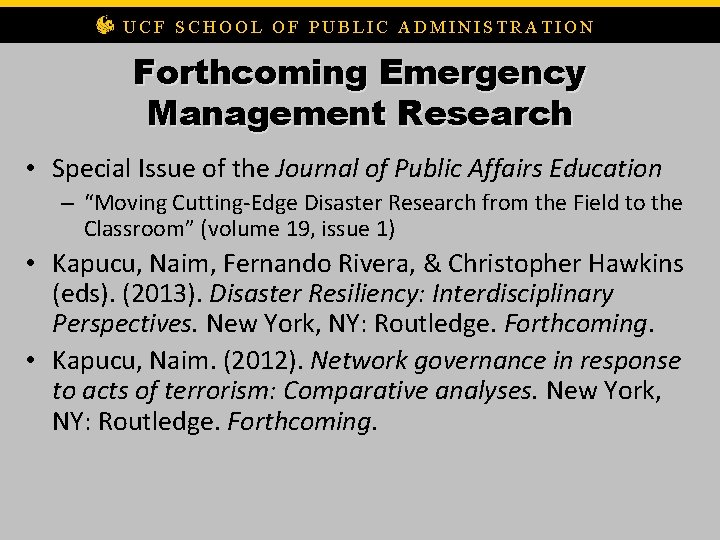 UCF SCHOOL OF PUBLIC ADMINISTRATION Forthcoming Emergency Management Research • Special Issue of the