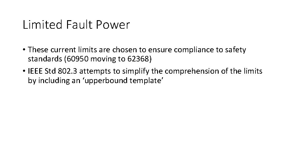 Limited Fault Power • These current limits are chosen to ensure compliance to safety