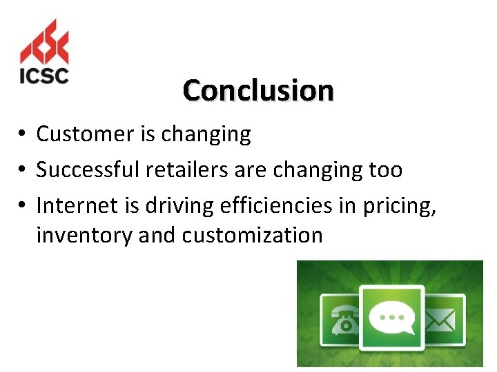 Conclusion • Customer is changing • Successful retailers are changing too • Internet is