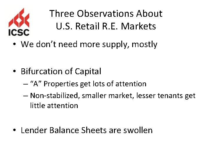 Three Observations About U. S. Retail R. E. Markets • We don’t need more