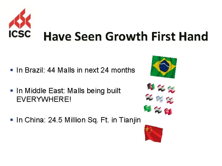 Have Seen Growth First Hand § In Brazil: 44 Malls in next 24 months