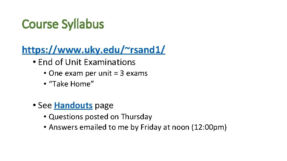 Course Syllabus https: //www. uky. edu/~rsand 1/ • End of Unit Examinations • One Course Syllabus https: //www. uky. edu/~rsand 1/ • End of Unit Examinations • One