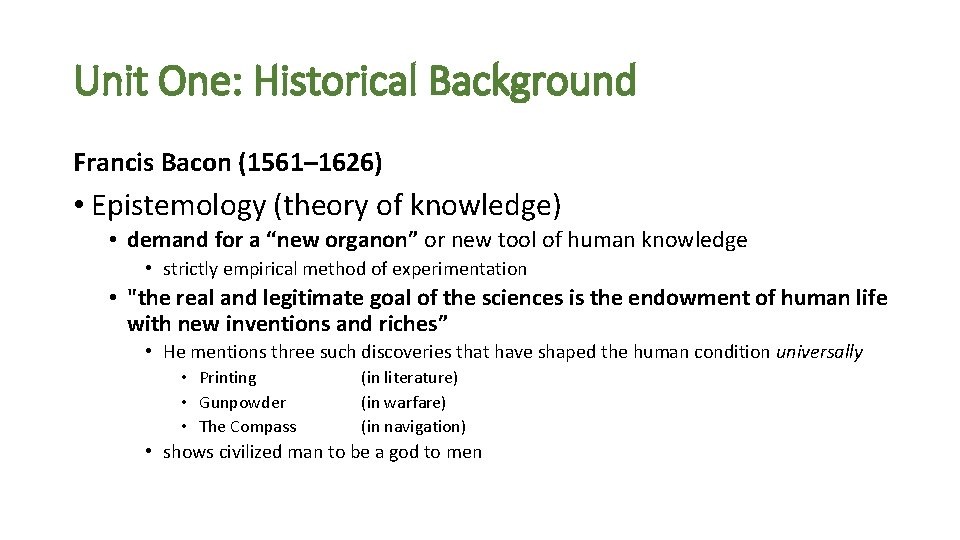 Unit One: Historical Background Francis Bacon (1561– 1626) • Epistemology (theory of knowledge) • Unit One: Historical Background Francis Bacon (1561– 1626) • Epistemology (theory of knowledge) •