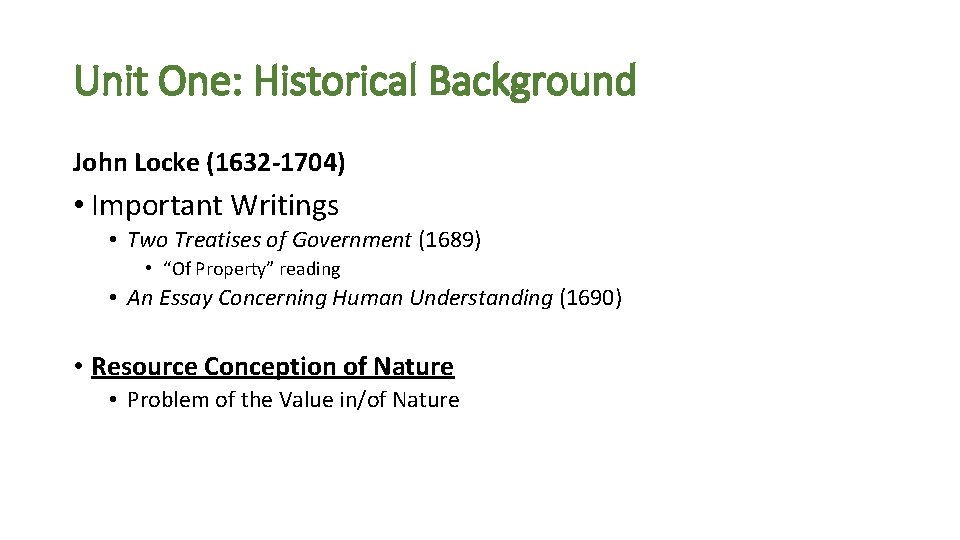 Unit One: Historical Background John Locke (1632 -1704) • Important Writings • Two Treatises Unit One: Historical Background John Locke (1632 -1704) • Important Writings • Two Treatises