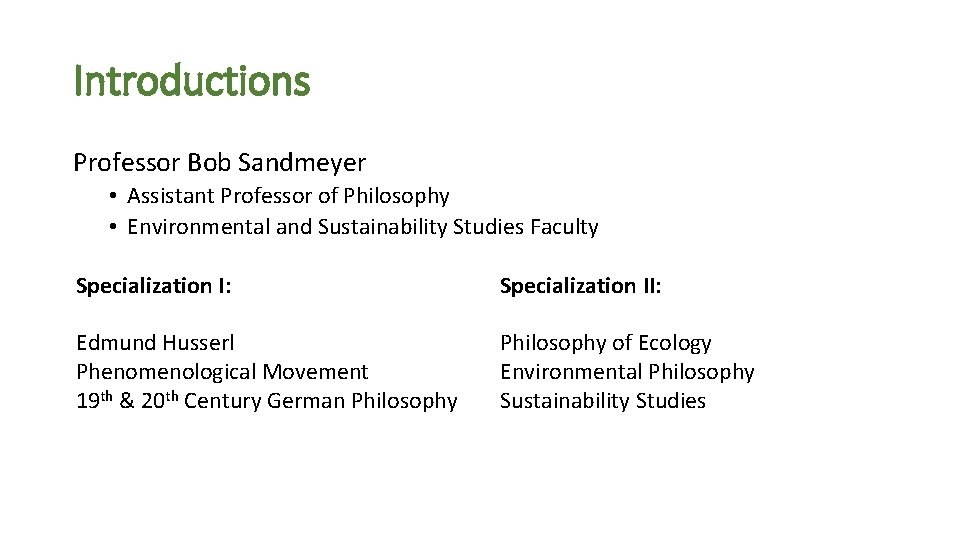 Introductions Professor Bob Sandmeyer • Assistant Professor of Philosophy • Environmental and Sustainability Studies Introductions Professor Bob Sandmeyer • Assistant Professor of Philosophy • Environmental and Sustainability Studies
