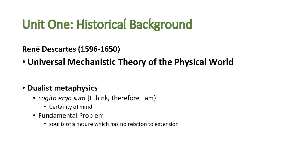 Unit One: Historical Background René Descartes (1596 -1650) • Universal Mechanistic Theory of the Unit One: Historical Background René Descartes (1596 -1650) • Universal Mechanistic Theory of the