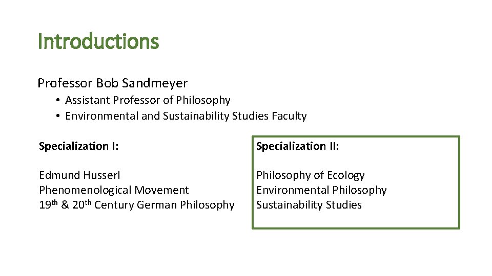 Introductions Professor Bob Sandmeyer • Assistant Professor of Philosophy • Environmental and Sustainability Studies Introductions Professor Bob Sandmeyer • Assistant Professor of Philosophy • Environmental and Sustainability Studies