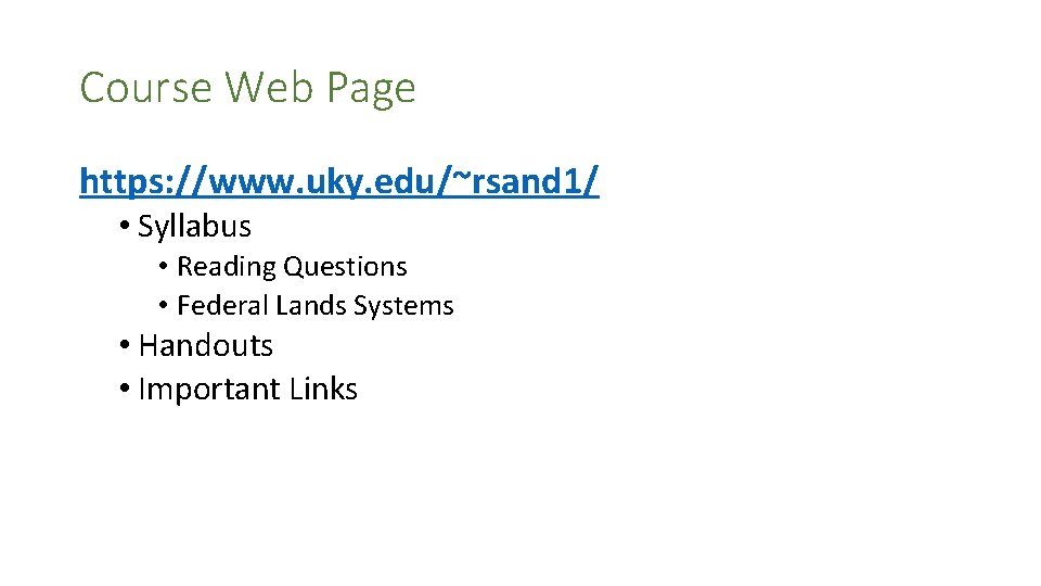 Course Web Page https: //www. uky. edu/~rsand 1/ • Syllabus • Reading Questions • Course Web Page https: //www. uky. edu/~rsand 1/ • Syllabus • Reading Questions •