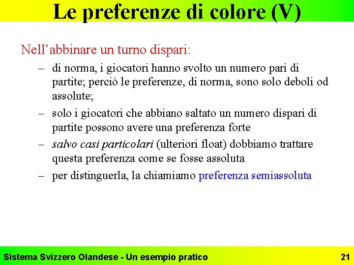 Le preferenze di colore (V) Nell’abbinare un turno dispari: – di norma, i giocatori