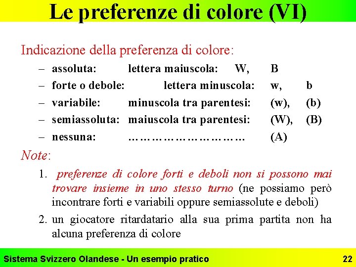 Le preferenze di colore (VI) Indicazione della preferenza di colore: – – – assoluta: