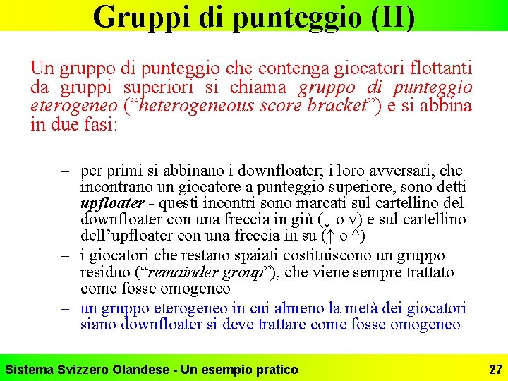 Gruppi di punteggio (II) Un gruppo di punteggio che contenga giocatori flottanti da gruppi