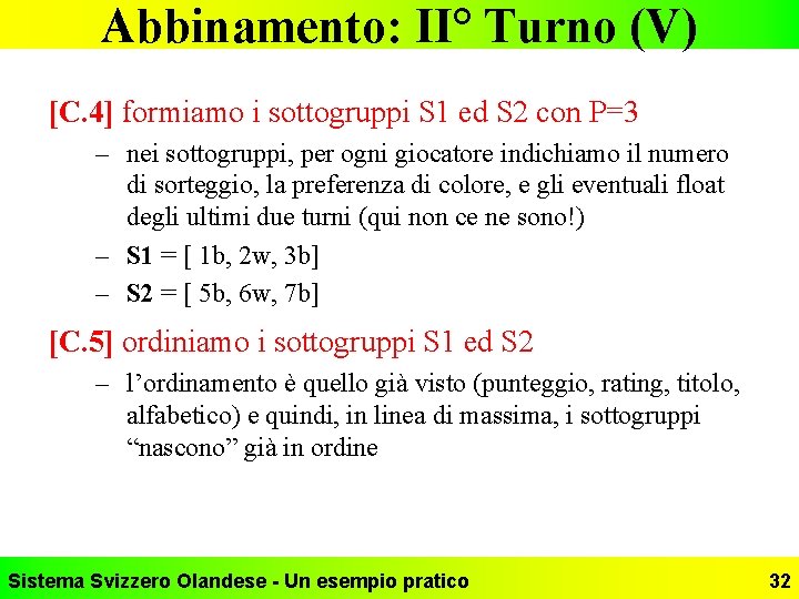 Abbinamento: II° Turno (V) [C. 4] formiamo i sottogruppi S 1 ed S 2