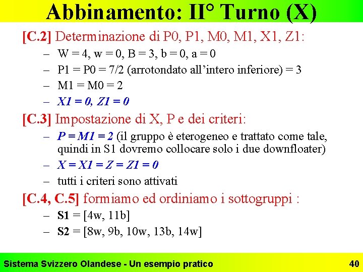 Abbinamento: II° Turno (X) [C. 2] Determinazione di P 0, P 1, M 0,