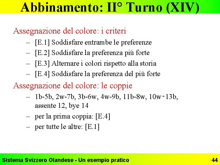 Abbinamento: II° Turno (XIV) Assegnazione del colore: i criteri – – [E. 1] Soddisfare