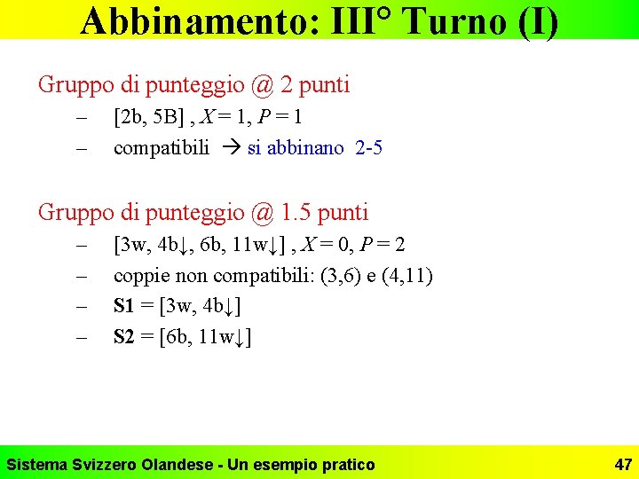 Abbinamento: III° Turno (I) Gruppo di punteggio @ 2 punti – – [2 b,