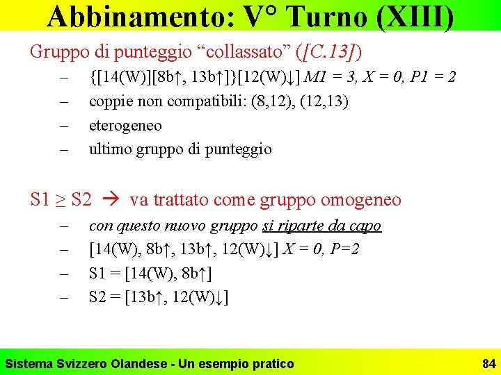 Abbinamento: V° Turno (XIII) Gruppo di punteggio “collassato” ([C. 13]) – – {[14(W)][8 b↑,