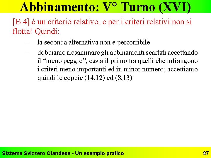 Abbinamento: V° Turno (XVI) [B. 4] è un criterio relativo, e per i criteri