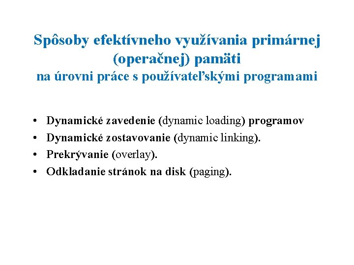 Spôsoby efektívneho využívania primárnej (operačnej) pamäti na úrovni práce s používateľskými programami • •