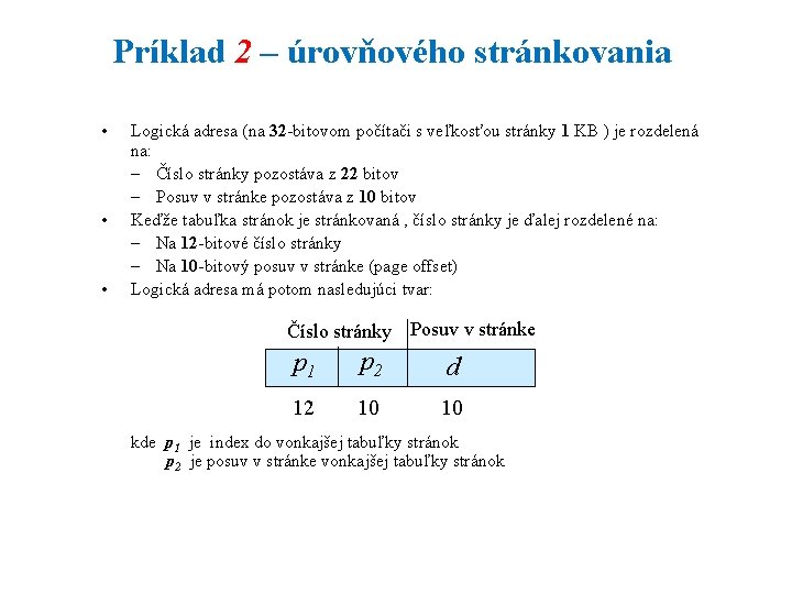 Príklad 2 – úrovňového stránkovania • • • Logická adresa (na 32 -bitovom počítači