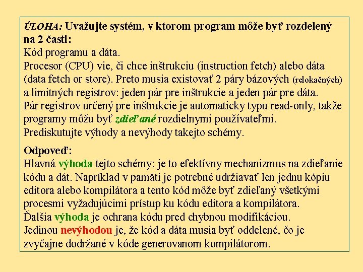 ÚLOHA: Uvažujte systém, v ktorom program môže byť rozdelený na 2 časti: Kód programu