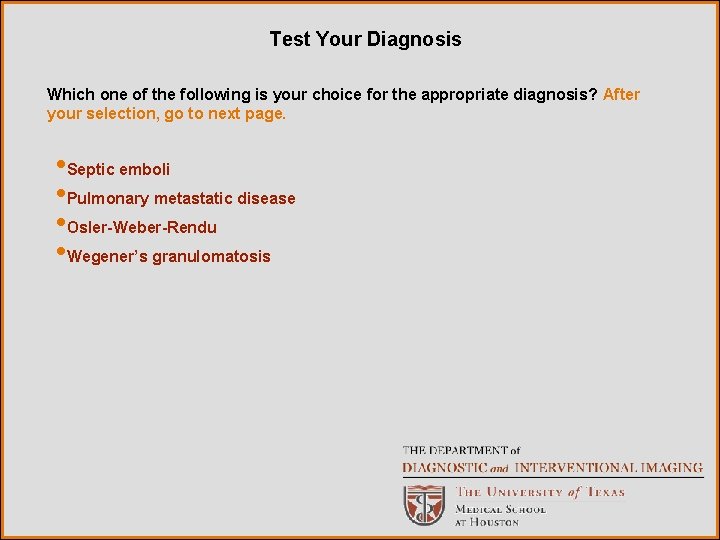 Test Your Diagnosis Which one of the following is your choice for the appropriate