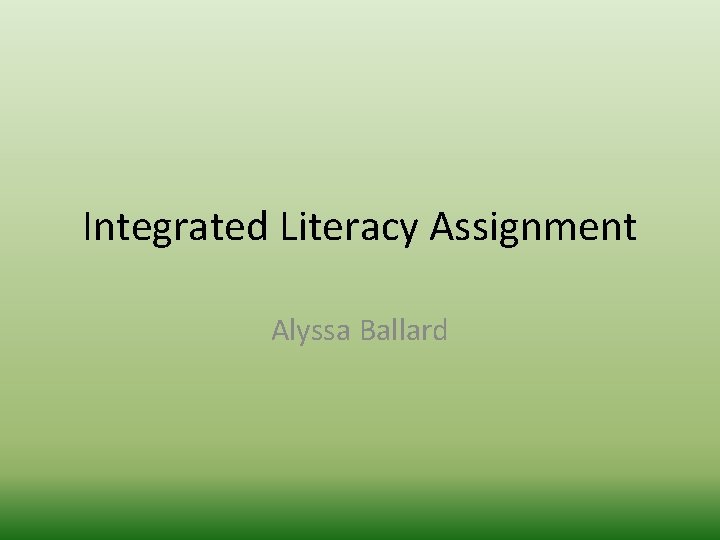 Integrated Literacy Assignment Alyssa Ballard 
