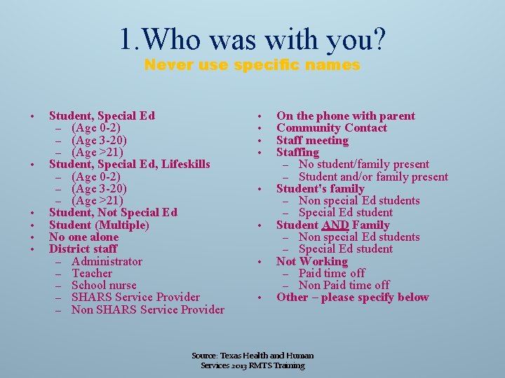 1. Who was with you? Never use specific names • • • Student, Special