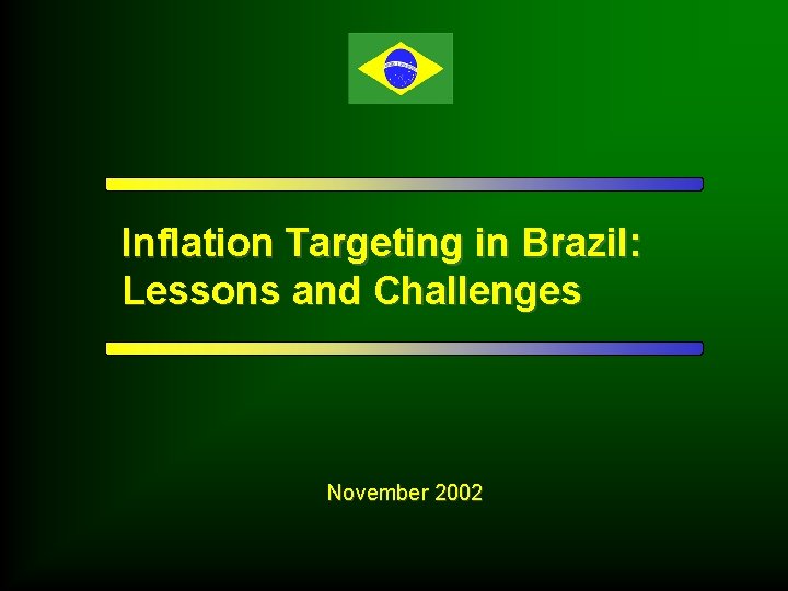 Inflation Targeting in Brazil: Lessons and Challenges November 2002 