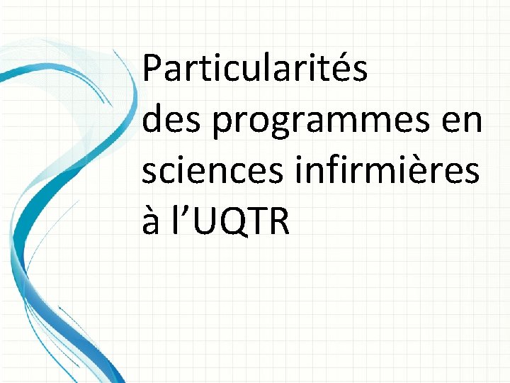 Particularités des programmes en sciences infirmières à l’UQTR 