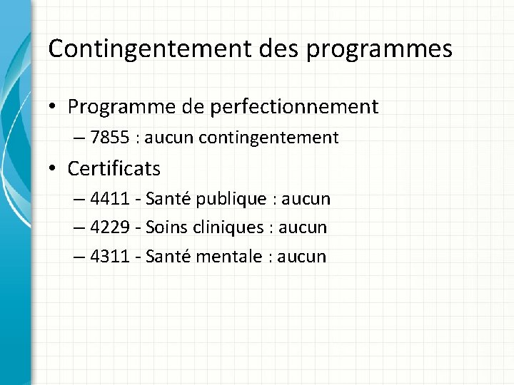 Contingentement des programmes • Programme de perfectionnement – 7855 : aucun contingentement • Certificats