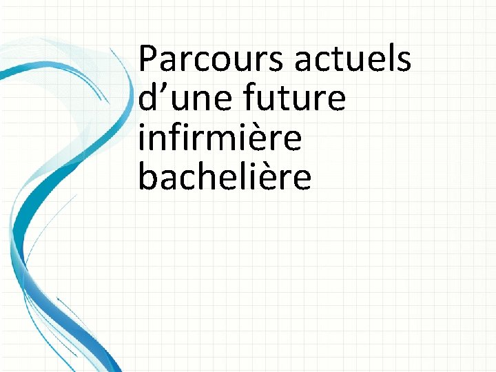 Parcours actuels d’une future infirmière bachelière 