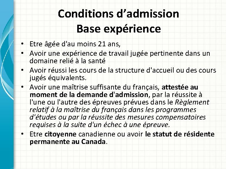 Conditions d’admission Base expérience • Etre âgée d'au moins 21 ans, • Avoir une