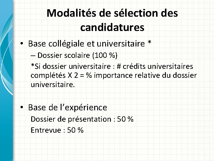 Modalités de sélection des candidatures • Base collégiale et universitaire * – Dossier scolaire