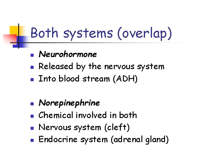 Both systems (overlap) n n n n Neurohormone Released by the nervous system Into