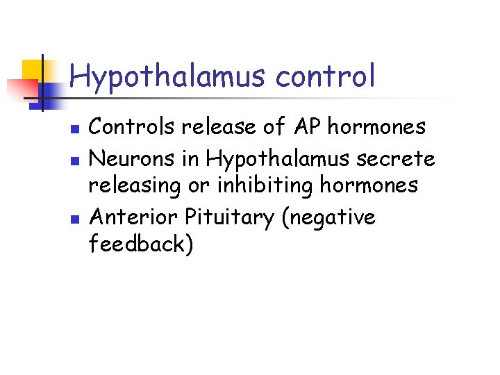 Hypothalamus control n n n Controls release of AP hormones Neurons in Hypothalamus secrete