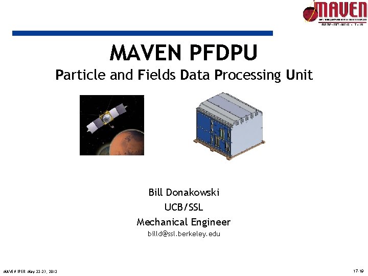 MAVEN PFDPU Particle and Fields Data Processing Unit Bill Donakowski UCB/SSL Mechanical Engineer billd@ssl.