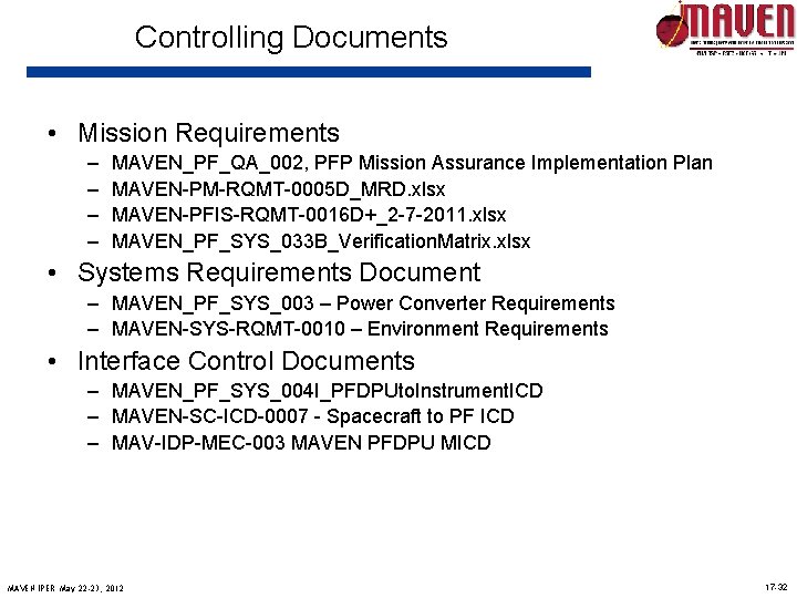 Controlling Documents • Mission Requirements – – MAVEN_PF_QA_002, PFP Mission Assurance Implementation Plan MAVEN-PM-RQMT-0005