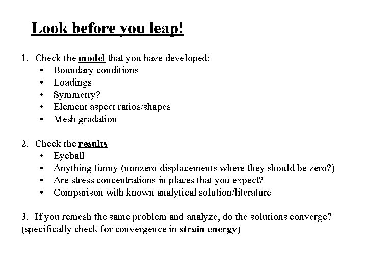 Look before you leap! 1. Check the model that you have developed: • Boundary