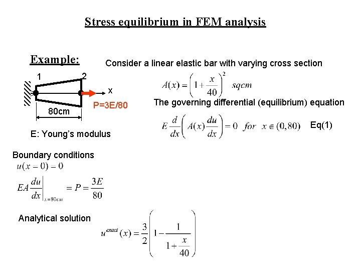 Stress equilibrium in FEM analysis Example: Consider a linear elastic bar with varying cross