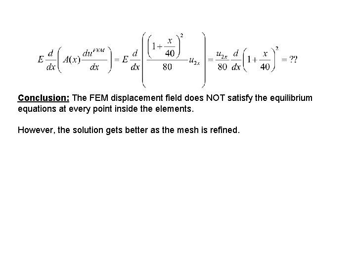 Conclusion: The FEM displacement field does NOT satisfy the equilibrium equations at every point