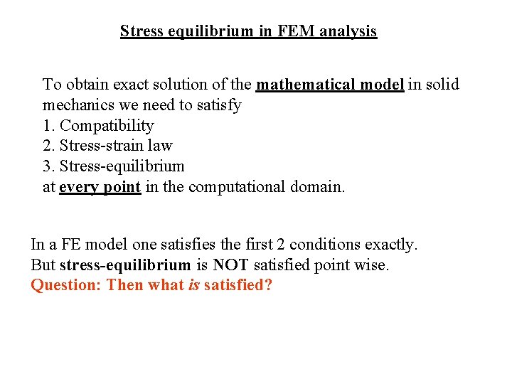 Stress equilibrium in FEM analysis To obtain exact solution of the mathematical model in