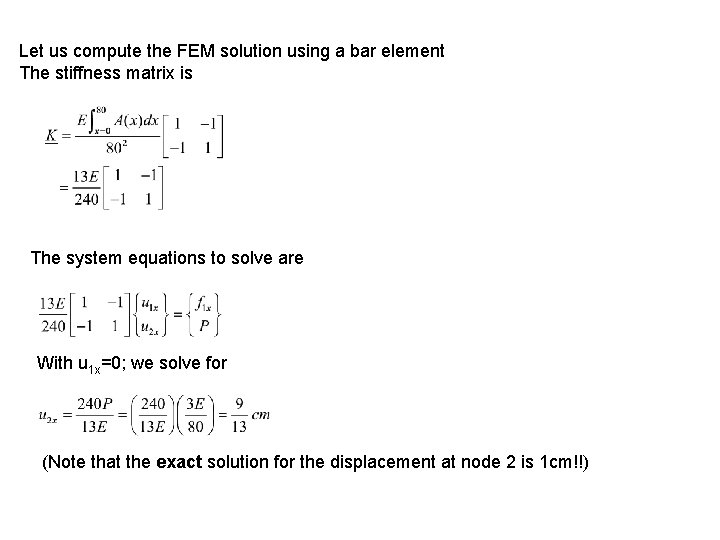 Let us compute the FEM solution using a bar element The stiffness matrix is