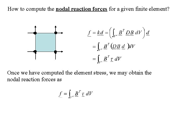 How to compute the nodal reaction forces for a given finite element? Once we