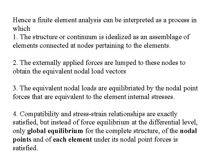 Hence a finite element analysis can be interpreted as a process in which 1.