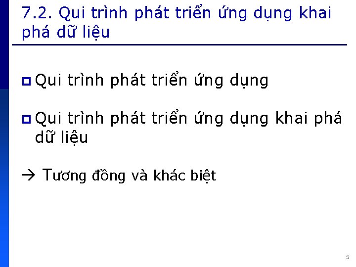 7. 2. Qui trình phát triển ứng dụng khai phá dữ liệu p Qui