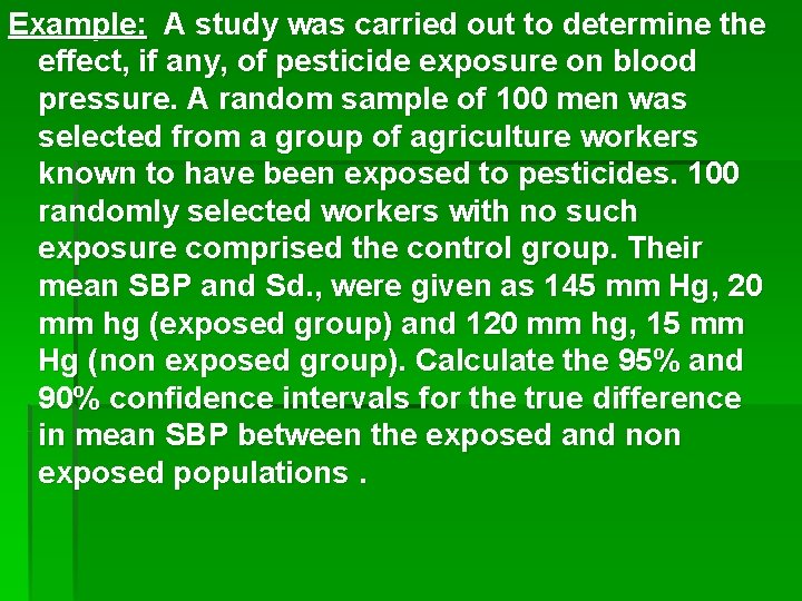 Example: A study was carried out to determine the effect, if any, of pesticide Example: A study was carried out to determine the effect, if any, of pesticide