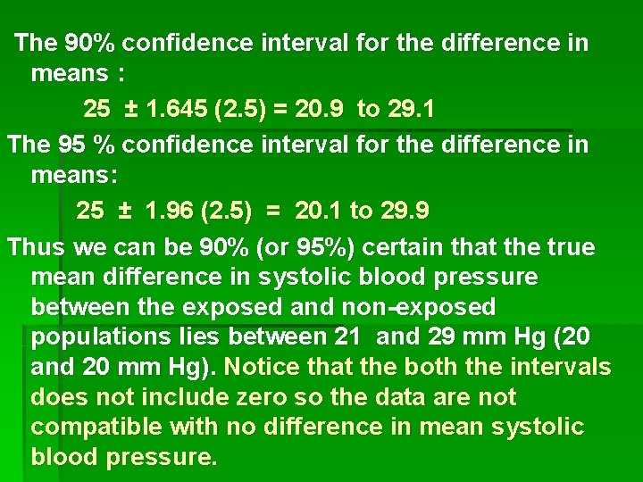 The 90% confidence interval for the difference in means : 25 ± 1. 645 The 90% confidence interval for the difference in means : 25 ± 1. 645