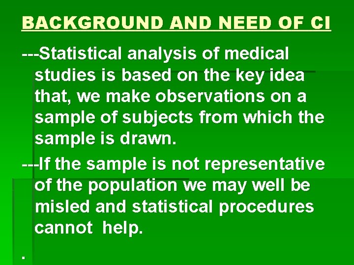 BACKGROUND AND NEED OF CI ---Statistical analysis of medical studies is based on the BACKGROUND AND NEED OF CI ---Statistical analysis of medical studies is based on the