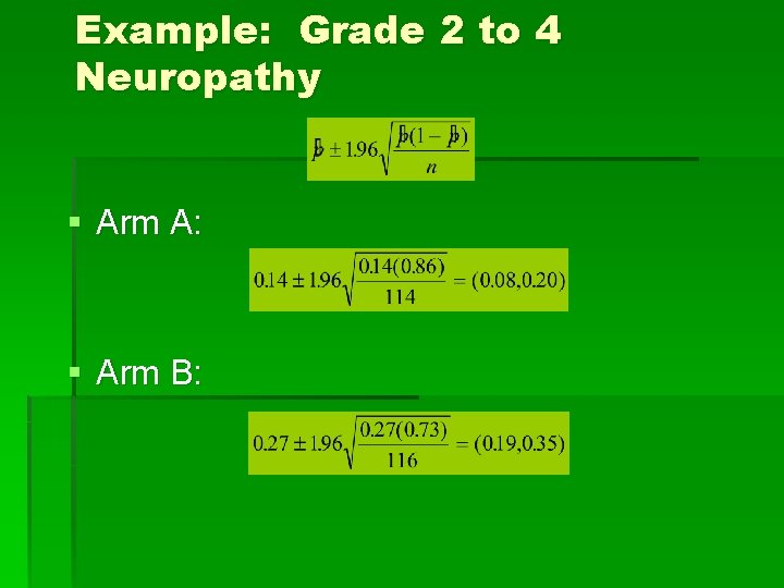 Example: Grade 2 to 4 Neuropathy § Arm A: § Arm B: Example: Grade 2 to 4 Neuropathy § Arm A: § Arm B: